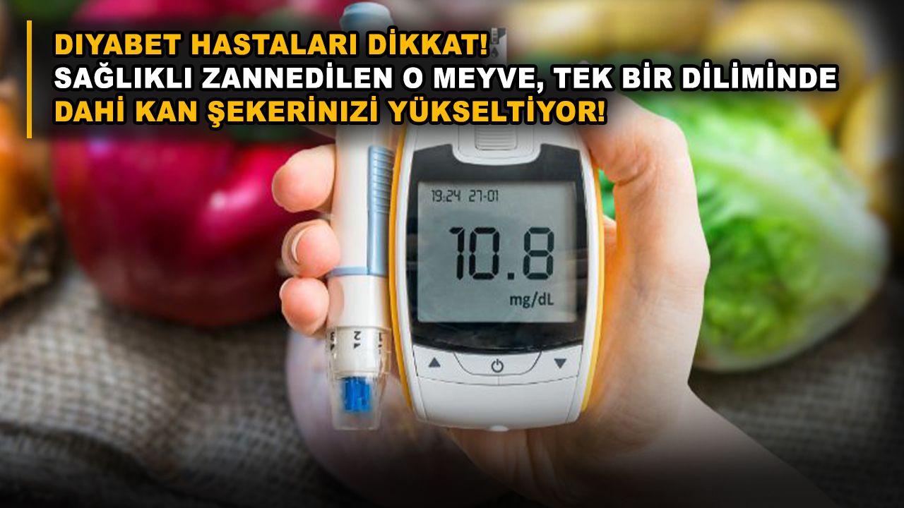Diyabet hastaları dikkat! Sağlıklı zannedilen o meyve, tek bir diliminde dahi kan şekerinizi yükseltiyor!