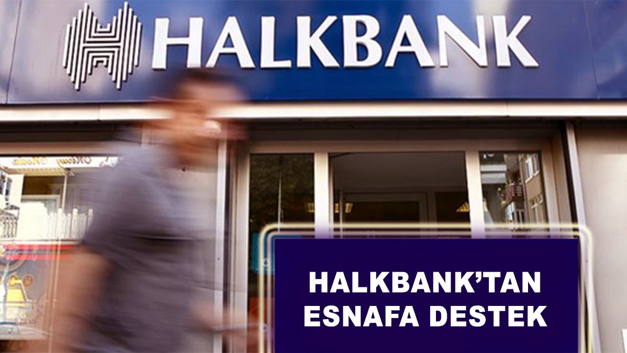 Halkbank'tan esnafa destek: 6 ay ödemesiz 500 bin TL destek verilecek!