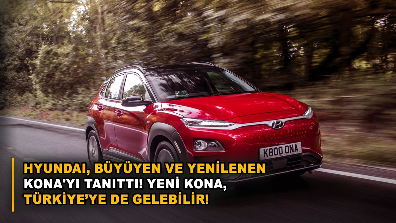 Hyundai, büyüyen ve yenilenen Kona'yı tanıttı! Yeni Kona, Türkiye’ye de gelebilir!