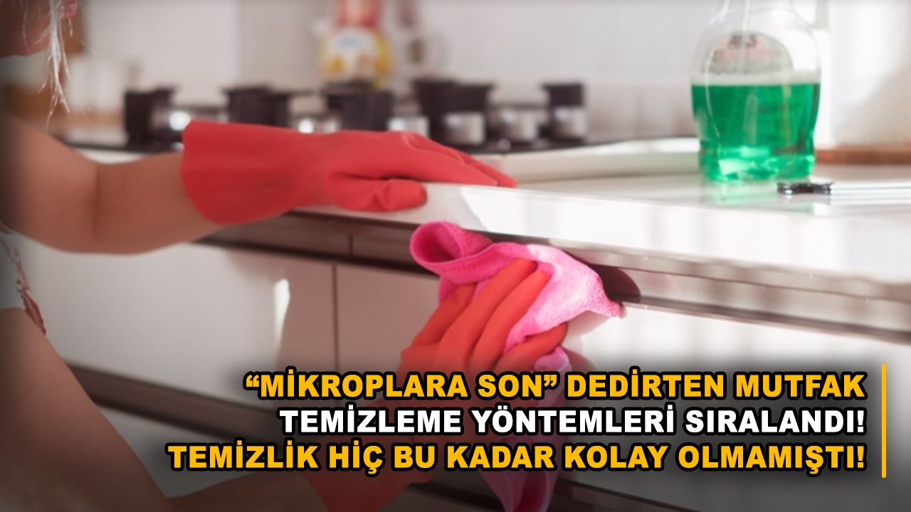 “Mikroplara son” dedirten mutfak temizleme yöntemleri sıralandı! Temizlik hiç bu kadar kolay olmamıştı!