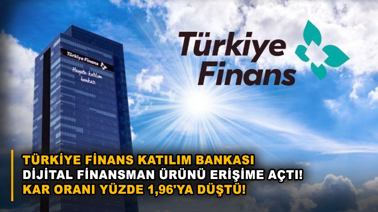 Türkiye Finans Katılım Bankası dijital finansman ürünü erişime açtı! Kar oranı yüzde 1,96'ya düştü!