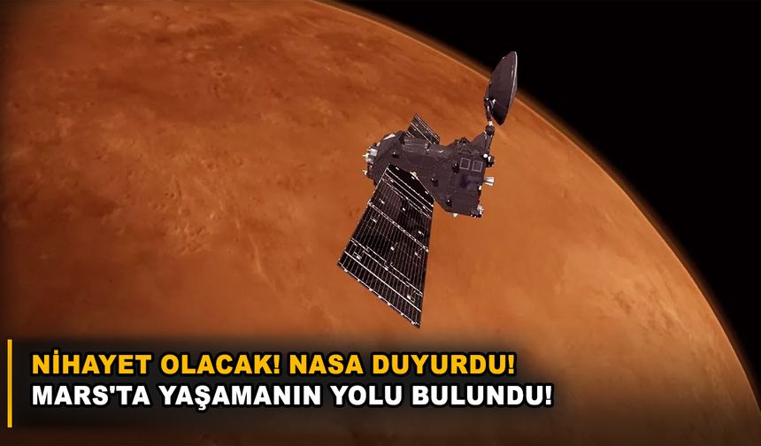 Nihayet olacak! NASA duyurdu! Mars'ta yaşamanın yolu bulundu!